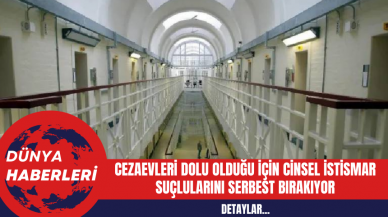 Cezaevleri Dolu Olduğu İçin Cins*l İstism*r Suçlularını Serbest Bırakıyor