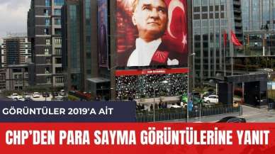 CHP'den Para Sayma Görüntülerine Yanıt