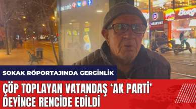 Çöp toplayan vatandaş sokak röportajında AK Parti deyince rencide edildi