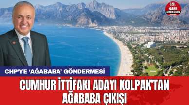 Cumhur İttifakı adayı Kolpak'tan ağababa çıkışı