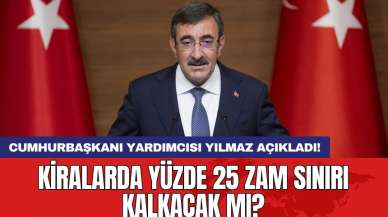 Cumhurbaşkanı Yardımcısı Yılmaz açıkladı! Kiralarda yüzde 25 zam sınırı kalkacak mı?