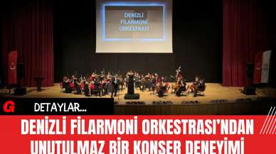 Denizli Filarmoni Orkestrası’ndan unutulmaz bir konser deneyimi