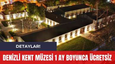 Denizli Kent Müzesi 1 Ay Boyunca Ücretsiz