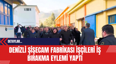 Denizli Şişecam Fabrikası İşçileri İş Bırakma Eylemi Yaptı