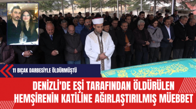 Denizli'de Eşi Tarafından Öldürülen Hemşirenin Katiline Ağırlaştırılmış Müebbet