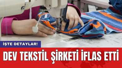 Dev tekstil şirketi iflas etti