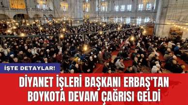 Diyanet İşleri Başkanı Erbaş'tan boykota devam çağrısı geldi