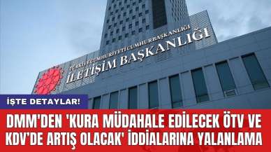 DMM'den 'kura müdahale edilecek ÖTV ve KDV’de artış olacak' iddialarına yalanlama