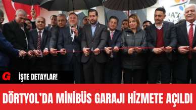 Dörtyol’da Minibüs Garajı Hizmete Açıldı