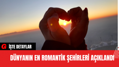 Dünyanın En Romantik Şehirleri Açıklandı