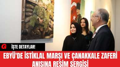 EBYÜ'de İstiklal Marşı ve Çanakkale Zaferi Anısına Resim Sergisi