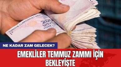 Emekliler temmuz zammı için bekleyişte: Ne kadar zam gelecek?