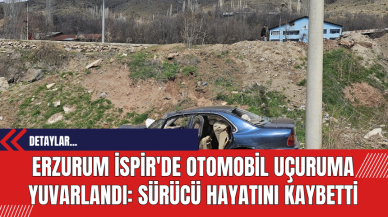 Erzurum İspir'de Otomobil Uçuruma Yuvarlandı: Sürücü Hayatını Kaybetti