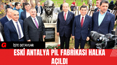 Eski Antalya Pil Fabrikası Halka Açıldı