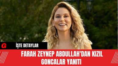 Farah Zeynep Abdullah'dan Kızıl Goncalar Yanıtı