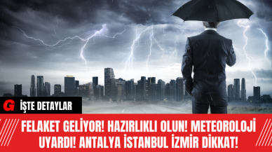 Felaket Geliyor! Hazırlıklı Olun! Meteoroloji Uyardı! Antalya İstanbul İzmir Dikkat!