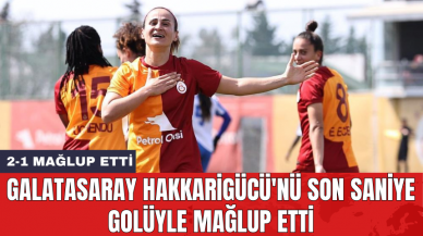 Galatasaray Hakkarigücü'nü son saniye golüyle mağlup etti