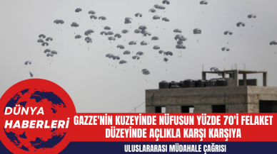 Gazze'nin Kuzeyinde Nüfusun Yüzde 70'i Felaket Düzeyinde Açlıkla Karşı Karşıya