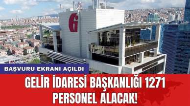 Gelir İdaresi Başkanlığı 1271 personel alacak! Başvuru ekranı açıldı