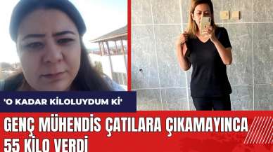 Genç mühendis çatılara çıkamayınca 55 kilo verdi!