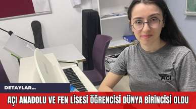 Açı Anadolu ve Fen Lisesi Öğrencisi Dünya Birincisi Oldu