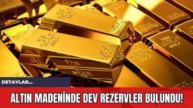 Altın Madeninde Dev Rezervler Bulundu!