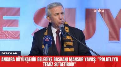 Ankara Büyükşehir Belediye Başkanı Mansur Yavaş: "Polatlı'ya Temiz Su Getirdik"