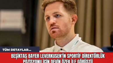 Beşiktaş Bayer Leverkusen'in Sportif Direktörlük Pozisyonu İçin Devin Özek ile Görüştü