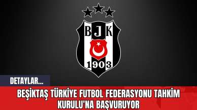 Beşiktaş Türkiye Futbol Federasyonu Tahkim Kurulu'na Başvuruyor