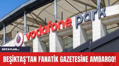 Beşiktaş'tan Fanatik Gazetesine Ambargo!