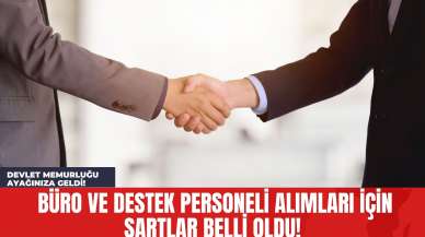 Devlet Memurluğu Ayağınıza Geldi! Büro ve Destek Personeli Alımları İçin Şartlar Belli Oldu!