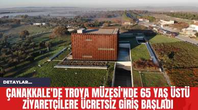 Çanakkale'de Troya Müzesi'nde 65 Yaş Üstü Ziyaretçilere Ücretsiz Giriş Başladı