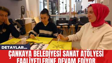 Çankaya Belediyesi Sanat Atölyesi Faaliyetlerine Devam Ediyor