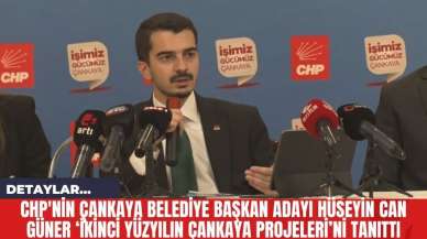 CHP'nin Çankaya Belediye Başkan Adayı Hüseyin Can Güner ‘İkinci Yüzyılın Çankaya Projeleri’ni Tanıttı