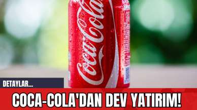 Coca-Cola'dan Dev Yatırım!