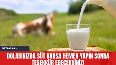 Dolabınızda Süt Varsa Hemen Yapın Sonra Teşekkür Edeceksiniz!