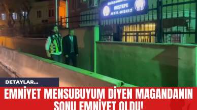 Emniyet Mensubuyum Diyen Magandanın Sonu Emniyet Oldu!