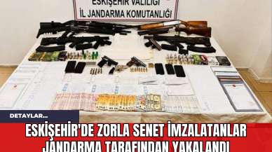 Eskişehir'de Zorla Senet İmzalatanlar Jandarma Tarafından Yakalandı