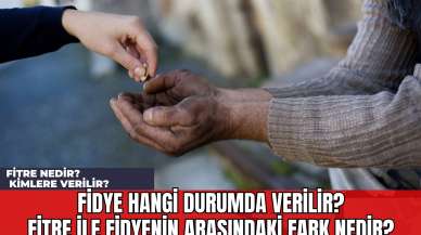 Fitre Nedir? Kimlere Verilir? Fidye Hangi Durumda Verilir? Fitre İle Fidyenin Arasındaki Fark Nedir?