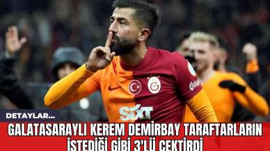 Galatasaraylı Kerem Demirbay Taraftarların İstediği Gibi 3'lü Çektirdi