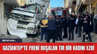 Gaziantep'te Freni Boşalan Tır Bir Kadını Ezdi!