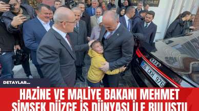 Hazine ve Maliye Bakanı Mehmet Şimşek Düzce İş Dünyası İle Buluştu