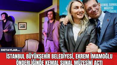 İstanbul Büyükşehir Belediyesi Ekrem İmamoğlu Önderliğinde Kemal Sunal Müzesini Açtı