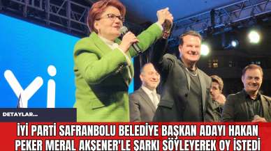 İYİ Parti Safranbolu Belediye Başkan Adayı Hakan Peker Meral Akşener'le Şarkı Söyleyerek Oy İstedi