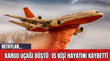 Kargo Uçağı Düştü: 15 Kişi Hayatını Kaybetti