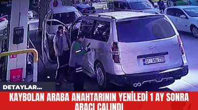 Kaybolan Araba Anahtarının Yeniledi 1 Ay Sonra Aracı Çalındı