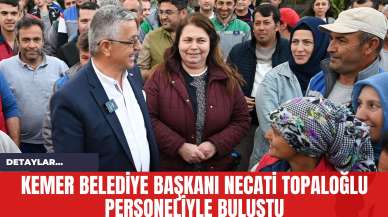 Kemer Belediye Başkanı Necati Topaloğlu Personeliyle Buluştu