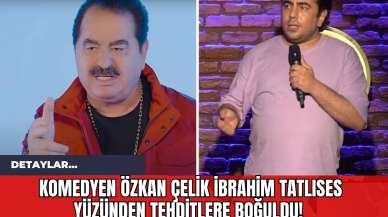 Komedyen Özkan Çelik İbrahim Tatlıses Yüzünden Tehditlere Boğuldu!