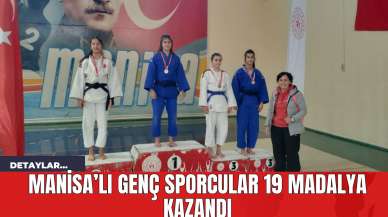 Manisa’lı Genç Sporcular 19 Madalya Kazandı