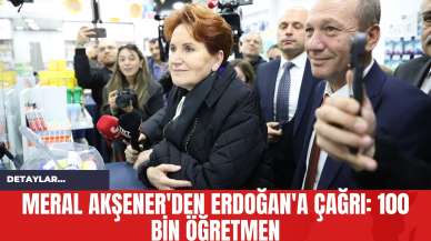 Meral Akşener'den Erdoğan'a Çağrı: 100 Bin Öğretmen